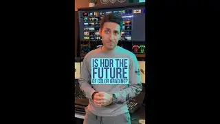 Is HDR the future of Color Grading?