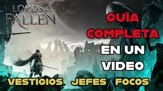 Lords of the Fallen - TODOS LOS VESTIGIOS, JEFES Y FOCOS (GUÍA COMPLETA EN 1 VIDEO)