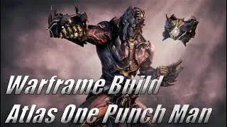 Atlas One Punch Man [Warframe Builds]