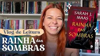Vlog de leitura Rainha das Sombras! ✨COM spoilers ✨