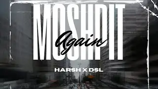 Moshpit Again - HARSH X DSL (Prod By - DSL)Banger Bro's EP