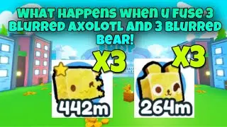 What happens when u fuse 3 golden Blurred Axolotl and Blurred bear