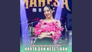 Harta Dan Kesetiaan (feat. Mahesa Music)