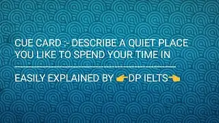 Describe a quiet place you like to spend your  time in