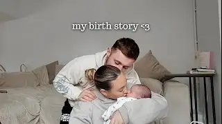 BIRTH STORY: honest + raw as a first time mum