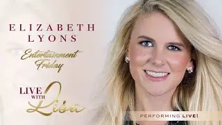 Elizabeth Lyons on Entertainment Friday | Lunch with Lisa