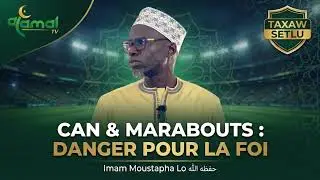 🚨 TAXAW SETLU - CAN & MARABOUTS: DANGER POUR LA FOI | IMAM MOUSTAPHA LO [09-01-26]