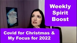 Covid for Christmas and My Focus in 2022 - Weekly Spirit Boost