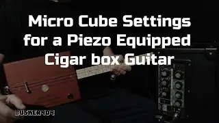 Roland Micro Cube Demo / Lesson - Piezo Equipped Fretless Cigar Box Guitar