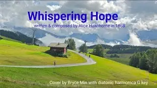 'Whispering Hope' written & composed by Alice Hawthrone.  Cover by Bryce Min with diatonic harp G
