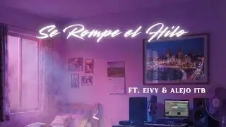 Se rompe el hilo - Alejo Itb ft Eivyy