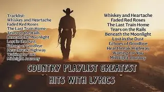 Country Playlist Greatest Hits with Lyrics #CountryPlaylist #GreatestHits #EmotionalCountry