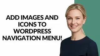 ADD IMAGES AND ICONS TO WORDPRESS NAVIGATION MENU! - Julia'sTutorials