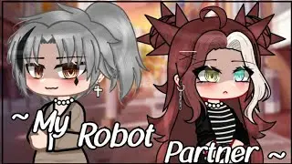 ~ My Robot Partner ~ # gacha glmm #credit - @WarriyoMusic Idk how to make good videos but enjoy 😅