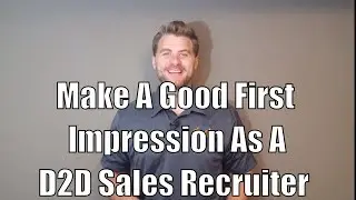 How to make a good first impression as a Door-to-Door Sales Recruiter
