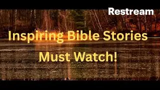 Inspiring Bible Stories | Must Watch! [Replay]