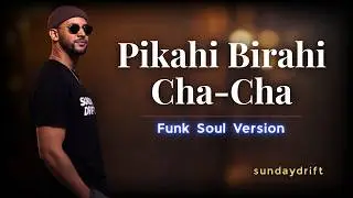 Pikahi Birahi Cha-Cha Cover | OPM Funk Soul Version – Sunday Drift
