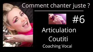 Comment chanter juste? / Bien articuler / Cours #6 (Coutiti)