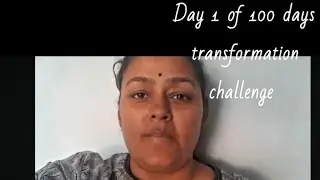 Day 1 of my 100 days transformation challenge 