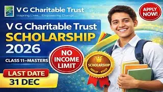 🎓 V G Charitable Trust Scholarship 2026 | No Income Limit | Class 11&ndash;Masters | Apply Now