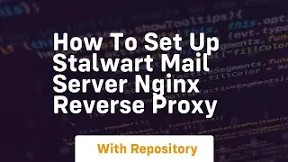 How to set up stalwart mail server nginx reverse proxy