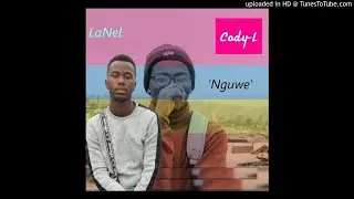 LaNel & Cody-L - Nguwe(Prod.LaNel)