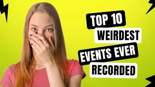 The Top 10 Most Peculiar Recorded Events: Uncovered! | Top10Verse