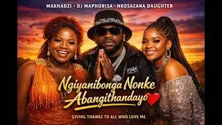 Makhadzi entertainment _“Ngiyanibonga nonke abangithandayo.” ❤️ X Dj Maphorisa &Nzosazan daughter 