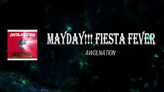 AWOLNATION - Mayday!!! Fiesta Fever (Lyrics)