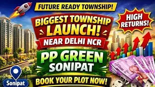 PP Green New Township Sonipat 🚀 Biggest Township Launch Near Delhi NCR | Smart Investment 2026