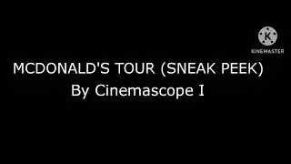 MCDONALD'S TOUR (SNEAK PEEK) BY (CINEMASCOPE I)!!