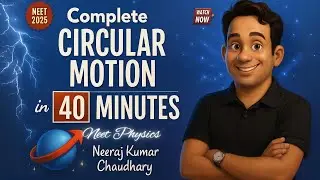 Circular Motion in 40 Minutes | NEET Physics | NEET 2025 | NKC Sir