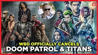 WBD CANCELS Titans & Doom Patrol (David Zaslov Strikes Again!)