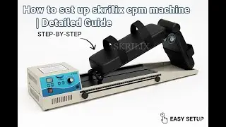 How to Set Up The SKRILIX CPM Machine | Deatiled Guide