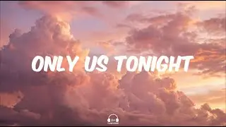Only Us Tonight | TuneVerse