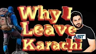 Why I leave Karachi, and Why I shifted Islamabad Pakistan? @GoharAST