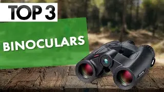 TOP 3 Best Binoculars in 2022!