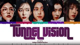 ITZY (있지) &ndash; TUNNEL VISION Lyrics [Color Coded /Han/Rom/Eng]