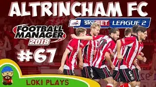 FM18 - Altrincham FC - EP67 -  League Cup! - League 2 - Football Manager 2018