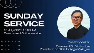 Guest Speaker - Reverend Dr. Victor Lee | 10 July 2022 | Canaan Church KL