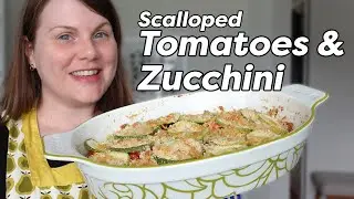 🍅 Old Fashioned TOMATO RECIPES 🍅 Scalloped Tomatoes and Zucchini