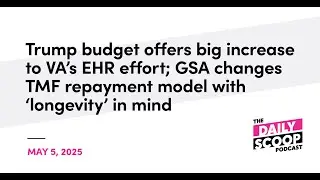 Trump budget offers big increase to VA&rsquo;s EHR effort; GSA changes TMF repayment model