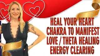 Heal Your Heart Chakra To Manifest Love / Theta Healing Energy Clearing
