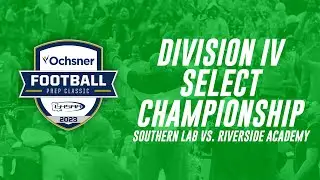 Southern Lab vs Riverside | 2023 Prep Classic State Championship Game