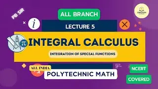 Lecture 5: Integral Calculus &ndash; integration of special functions | Polytechnic / 12th / NCERT