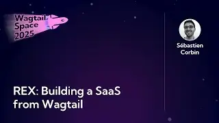 REX: Building a SaaS from Wagtail