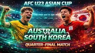 Australia vs South Korea AFC U23 Asian Cup Quarter-Final | Goals, Highlights & Match Predictions