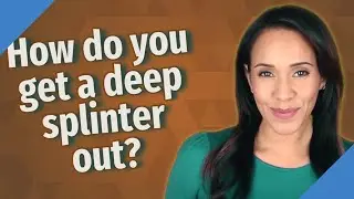 How do you get a deep splinter out?
