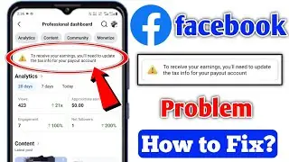 To receive your earnings you'll need to update the tax info for your payout account problem facebook