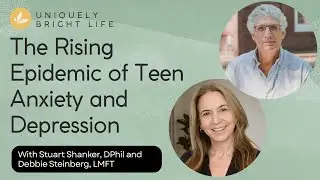 The Rising Epidemic of Teen Anxiety and Depression, with Dr. Stuart Shanker